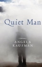 Quiet Man By Angela Kaufman Cover Image