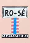 RO-SÉ: A Book as a Bridge By Nathalie Du Pasquier, Luca Lo Pinto (Editor) Cover Image