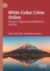 White-Collar Crime Online: Deviance, Organizational Behaviour and Risk By Petter Gottschalk, Christopher Hamerton Cover Image