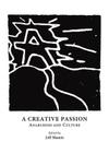 A Creative Passion: Anarchism and Culture By Jeff Shantz (Editor) Cover Image