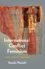 International Conflict Feminism: Theory, Practice, Challenges (Pennsylvania Studies in Human Rights) Cover Image