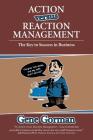 Action versus Reaction Management: The Key to Success in Business By Gene Gorman Cover Image