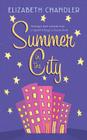 Summer in the City By Elizabeth Chandler Cover Image