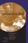 Authorized to Heal: Gender, Class & the Transformation of Medicine Appalachia, 1880 -1930 Cover Image