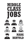 Middle Class Jobs By Mark Bartold Cover Image
