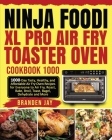 Ninja Foodi XL Pro Air Fry Toaster Oven Cookbook 1000: 1000-Day Tasty, Healthy, and Affordable Air Fry Oven Recipes for Everyone to Air Fry, Roast, Ba By Kenzi Lewis, Branden Jay Cover Image