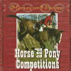 Horse and Pony Competitions (Horses and Ponies) By Marion Curry Cover Image