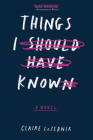 Things I Should Have Known By Claire LaZebnik Cover Image