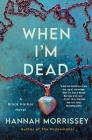 When I'm Dead: A Black Harbor Novel (Black Harbor Novels) By Hannah Morrissey Cover Image