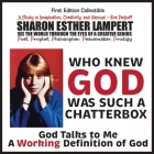 Who Knew God Was Such a Chatterbox - God Is Go! Do!: A Gift of Genius: A Study in Imagination, Creativity, and Genius By Prophet Sharon Esther Lampert Cover Image