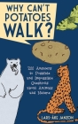 Why Can't Potatoes Walk?: 200 Answers to Possible and Impossible Questions about Animals and Nature By Lars-Åke Janzon, Lukas Möllersten (Illustrator) Cover Image