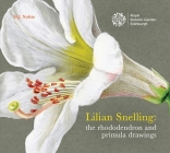 Lillian Snelling: The Rhododendron and Primula Drawings By Henry Noltie Cover Image
