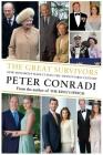 The Great Survivors: How Monarchy Made It into the Twenty-First Century By Peter Conradi Cover Image