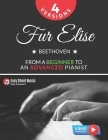 Fur Elise - Beethoven - 4 Versions - From a Beginner to an Advanced Pianist!: Teach Yourself How to Play. Popular, Classical, Easy - Intermediate Song Cover Image