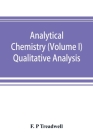 Analytical chemistry (Volume I) Qualitative Analysis Cover Image