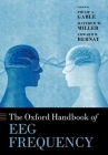 The Oxford Handbook of Eeg Frequency (Oxford Library of Psychology) By Philip Gable (Editor), Matthew Miller (Editor), Edward Bernat (Editor) Cover Image