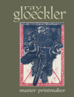 Ray Gloeckler: Master Printmaker (Chazen Museum of Art Catalogs) Cover Image
