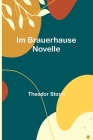 Im Brauerhause: Novelle By Theodor Storm Cover Image