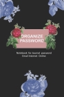Organize Password: Manager for individuals Login Internet Address, Website Username email/login with rose cover By Alice Douglas Cover Image
