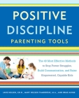 Positive Discipline Parenting Tools: The 49 Most Effective Methods to Stop Power Struggles, Build Communication, and Raise Empowered, Capable Kids Cover Image