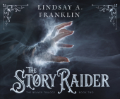 The Story Raider (The Weaver Trilogy #2) Cover Image