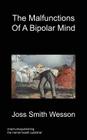 The Malfunctions of a Bipolar Mind By Joss Smith Wesson Cover Image