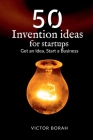 50 Invention Ideas for Startups: Get an idea, start a business Cover Image