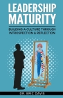 Leadership Maturity: Building a Culture through Introspection & Reflection By Eric Davis Cover Image