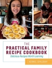 The Practical Family Recipe Cookbook: Delicious Recipes Worth Learning Cover Image