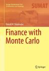 Finance with Monte Carlo (Springer Undergraduate Texts in Mathematics and Technology) By Ronald W. Shonkwiler Cover Image