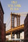 Five New York Plays: by Jim Geoghan By Jim Geoghan Cover Image