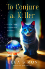 To Conjure a Killer: A Witch Cats of Cambridge Mystery By Clea Simon Cover Image