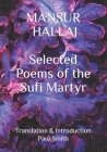 Mansur Hallaj: Selected Poems of the Sufi Martyr By Paul Smith (Translator), Mansur Hallaj Cover Image