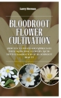 Bloodroot Flower Cultivation: How to Cultivate and Appreciate These Medicinal Flowers: An In-Depth Examination of Bloodroot Beauty Cover Image