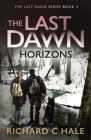 The Last Dawn: Horizons By Richard C. Hale Cover Image