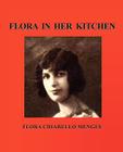 Flora in Her Kitchen By Flora Chiarello Menges, Katherine Scheulen (Illustrator), Susan Sherrell (Introduction by) Cover Image