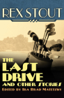 The Last Drive: And Other Stories By Rex Stout, Ira Brad Matetsky (Editor) Cover Image
