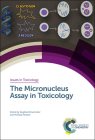 The Micronucleus Assay in Toxicology By Siegfried Knasmüller (Editor), Michael Fenech (Editor) Cover Image