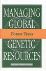Forest Trees (Managing Global Genetic Resources) By National Research Council, Board on Agriculture, Committee on Managing Global Genetic Res Cover Image