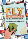 FLY: Financially Literate Youth: Your Go-to Reference Guide for Life's Important Financial Decisions and Milestones, From High School and Beyond By Marlies Hobbs Cover Image