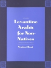 Levantine Arabic for Non-Natives: A Proficiency-Oriented Approach: Student Book (Yale Language Series) By Lutfi Hussein Cover Image