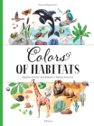 Colors of Habitats By Stepanka Sekaninova, Magdalena Konecna (Illustrator), Jana Sedlackova Cover Image