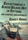 Reflections of a Scared Soldier Boy in Vietnam: God, Redlegs, and Blueboys By Robert Adams Cover Image