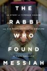 The Rabbi Who Found Messiah: The Story of Yitzhak Kaduri and His Prophecies of the Endtime Cover Image