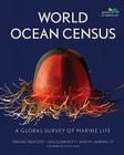 World Ocean Census: A Global Survey of Marine Life By Darlene Crist, Gail Scowcroft, James Harding Cover Image
