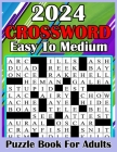 2024 Easy To Medium Crossword Puzzle Book For Adults: Large-print Easy To Medium Crossword puzzles Books For Adult, Seniors Cover Image