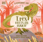 A Dinosaur’s Day: T. rex Meets His Match (A Dinosaur's Day) By Elizabeth Gilbert Bedia, Marie Bollmann (Illustrator) Cover Image