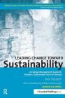 Leading Change toward Sustainability: A Change-Management Guide for Business, Government and Civil Society By Bob Doppelt Cover Image