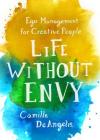 Life Without Envy: Ego Management for Creative People Cover Image