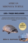 African Sideneck Turtle: Caring For African Sideneck Turtles As Pets, Diets, Heath And Common Disease, Life Cycle, Reproduction And More. Cover Image